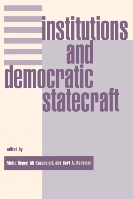 Bert Rockman, Ali Kazancigil, Metin Heper - Institutions And Democratic Statecraft, E-bok