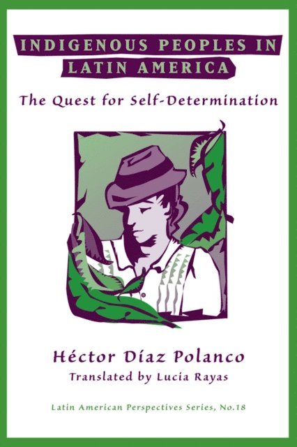 Hector Diaz Polanco - Indigenous Peoples In Latin America, E-bok