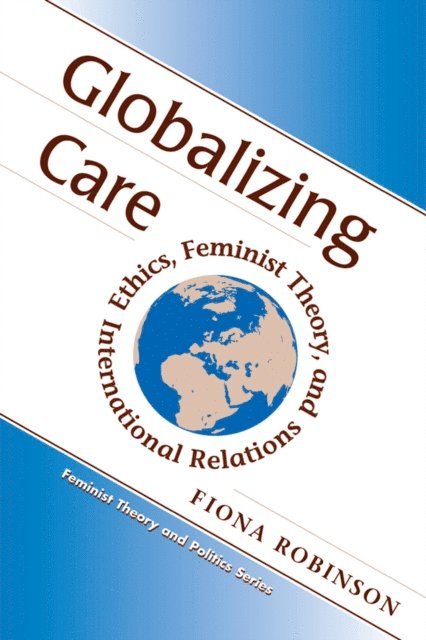 Fiona Robinson - Globalizing Care, E-bok
