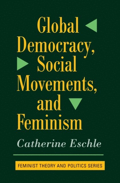 Catherine Eschle - Global Democracy, Social Movements, And Feminism, E-bok