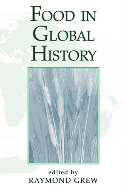 Raymond Grew - Food In Global History, E-bok