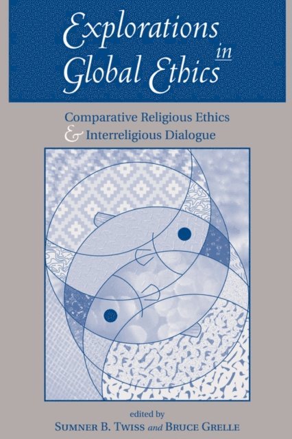 Bruce Grelle, Sumner Twiss - Explorations In Global Ethics, E-bok