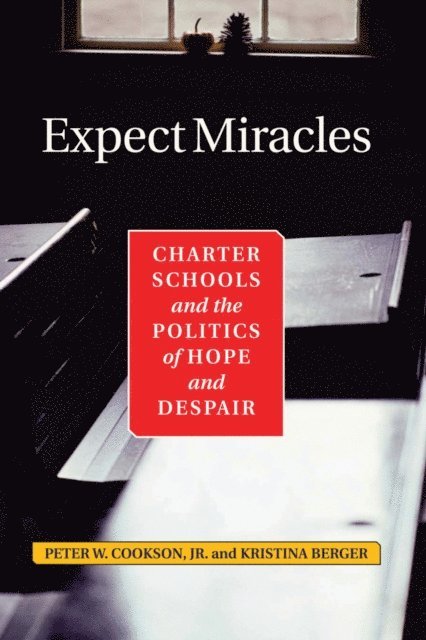 Peter W. Cookson Jr, Kristina Berger, Peter Cookson - Expect Miracles, E-bok