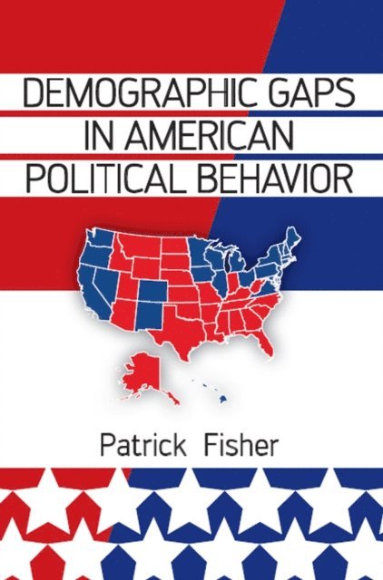 Patrick Fisher - Demographic Gaps in American Political Behavior, E-bok. Tillgänglighet: Lägg i varukorg