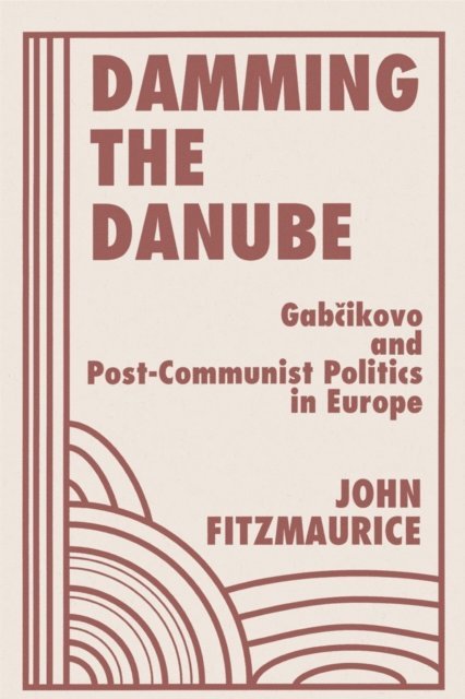 John Fitzmaurice - Damming The Danube, E-bok