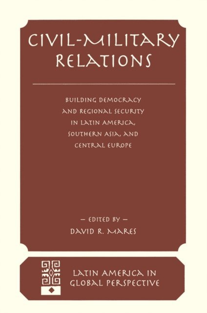 David R Mares - Civil-military Relations, E-bok