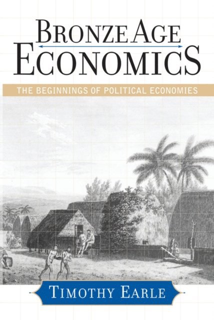 Timothy Earle - Bronze Age Economics, E-bok