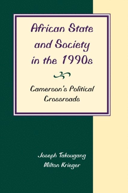 Milton Krieger, Joseph Takougang - African State And Society In The 1990s, E-bok