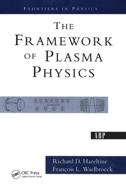 Francois L. Waelbroeck, Richard D. Hazeltine - Framework Of Plasma Physics, E-bok