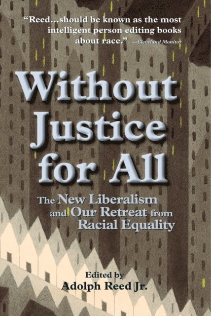 Adolph Reed Jr. - Without Justice For All, E-bok
