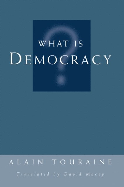 Alain Touraine - What Is Democracy?, E-bok