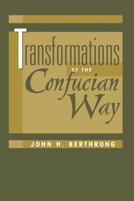 John Berthrong - Transformations Of The Confucian Way, E-bok