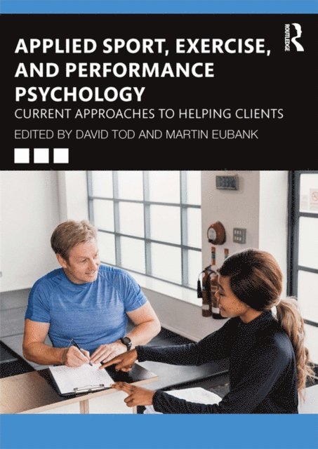 Martin Eubank, David Tod - Applied Sport, Exercise, and Performance Psychology, E-bok