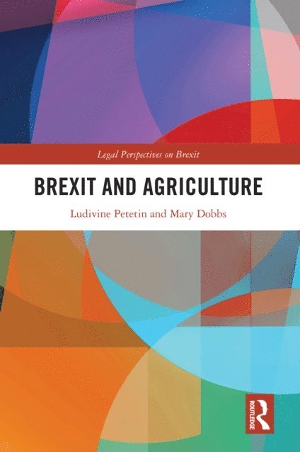 Mary Dobbs, Ludivine Petetin - Brexit and Agriculture, E-bok