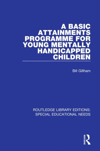 Bill Gillham - Basic Attainments Programme for Young Mentally Handicapped Children, E-bok