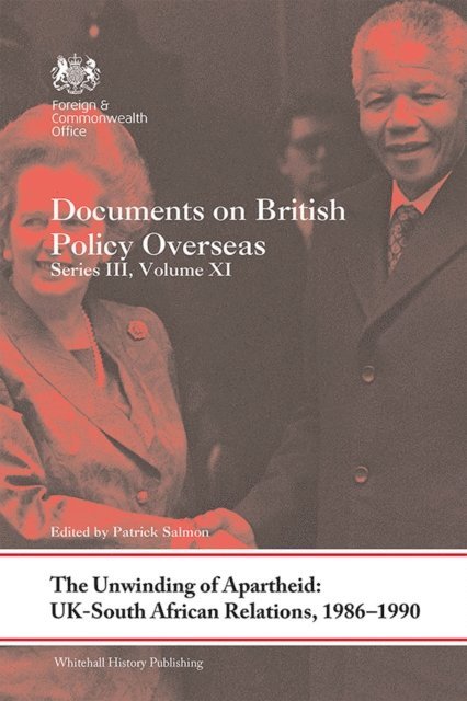 Patrick Salmon - Unwinding of Apartheid: UK-South African Relations, 1986-1990, E-bok