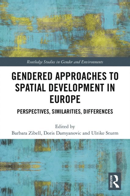 Ulrike Sturm, Doris Damyanovic, Barbara Zibell - Gendered Approaches to Spatial Development in Europe, E-bok