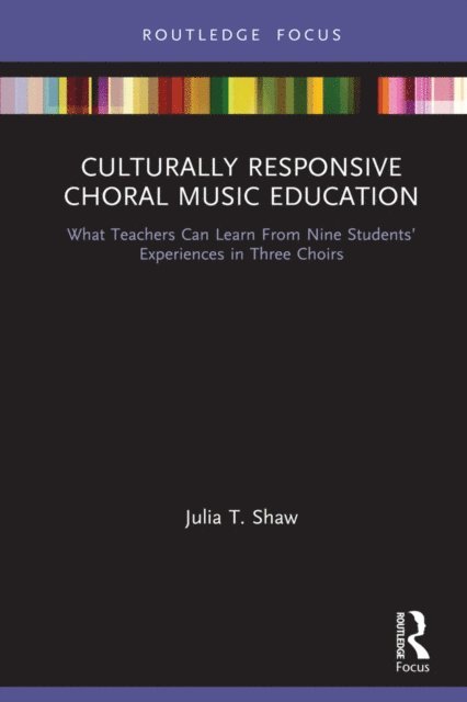 Julia T. Shaw, Constance McKoy, Vicki R. Lind - Culturally Responsive Choral Music Education, E-bok