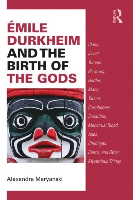 Alexandra Maryanski - Emile Durkheim and the Birth of the Gods, E-bok