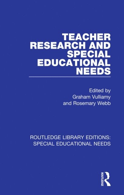 Rosemary Webb, Graham Vulliamy - Teacher Research and Special Education Needs, E-bok