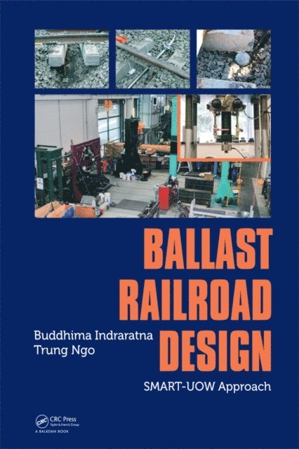 Trung Ngo, Buddhima Indraratna - Ballast Railroad Design: SMART-UOW Approach, E-bok