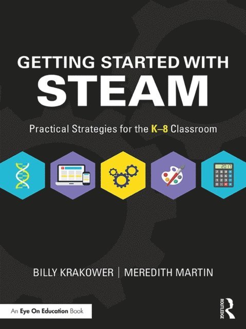 Meredith Martin, Billy Krakower - Getting Started with STEAM, E-bok