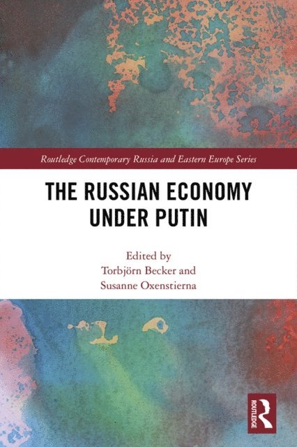 Susanne Oxenstierna, Torbjorn Becker - Russian Economy under Putin, E-bok