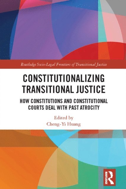 Cheng-Yi Huang - Constitutionalizing Transitional Justice, E-bok