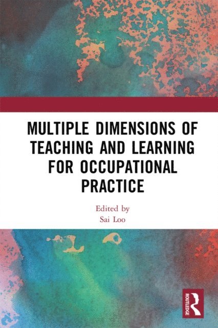 Sai Loo - Multiple Dimensions of Teaching and Learning for Occupational Practice, E-bok