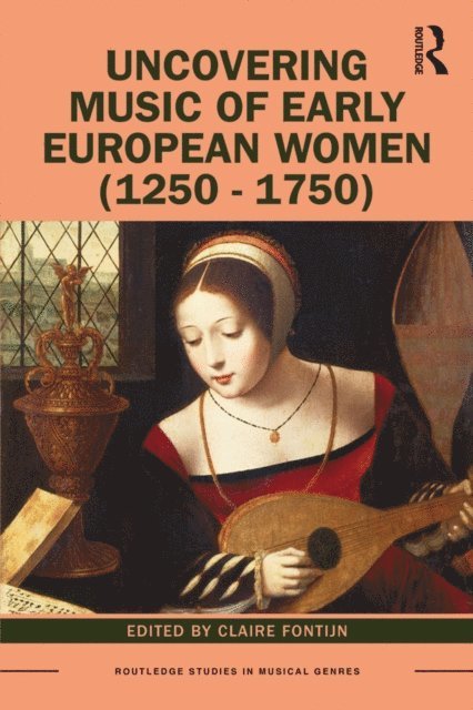 Claire Fontijn - Uncovering Music of Early European Women (1250-1750), E-bok