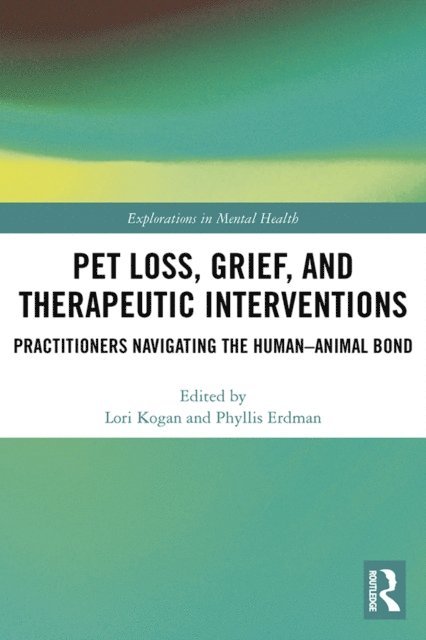 Phyllis Erdman, Lori Kogan - Pet Loss, Grief, and Therapeutic Interventions, E-bok