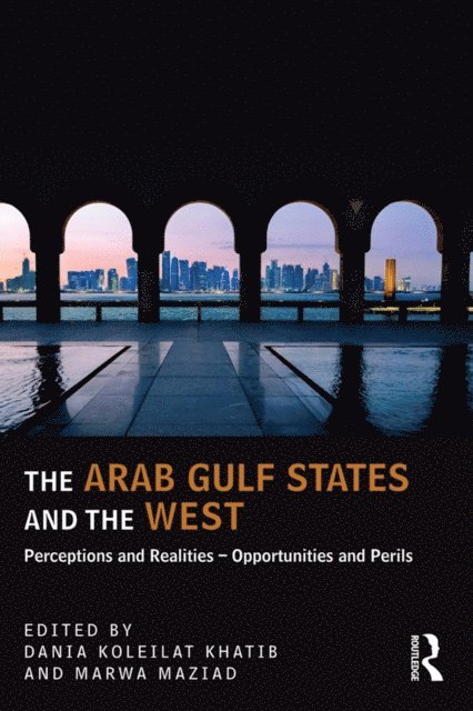 Marwa Maziad, Dania Koleilat Khatib - Arab Gulf States and the West, E-bok