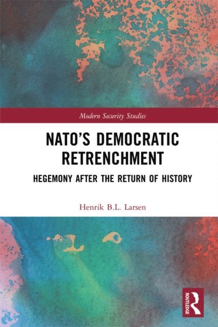 Henrik B.L. Larsen - NATO's Democratic Retrenchment, E-bok