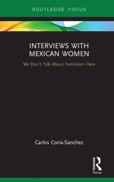 Carlos Coria-Sanchez - Interviews with Mexican Women, E-bok