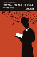 How Shall We Kill the Bishop and other Stories