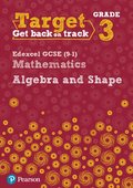 Target Grade 3 Edexcel GCSE (9-1) Mathematics Algebra and Shape Workbook