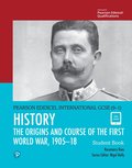 Pearson Edexcel International GCSE (9-1) History: The Origins and Course of the First World War, 1905-18 Student Book