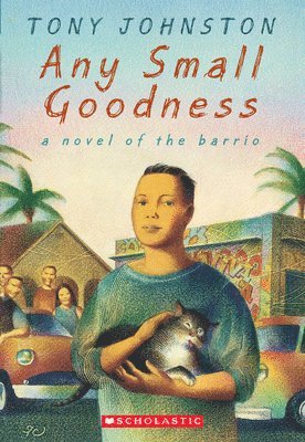 Tony Johnston - Any Small Goodness: A Novel of the Barrio, Häftad. Tillgänglighet: Tillfälligt slut