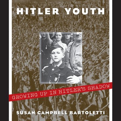 Susan Campbell Bartoletti - Hitler Youth: Growing Up in Hitler's Shadow (Scholastic Focus), Inbunden