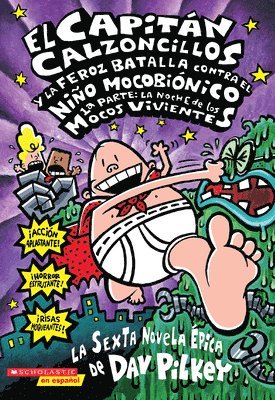 196                                                                               19 Pilkey, Dav - Capitán Calzoncillos y la feroz batalla contra el Niño Mocobiónico 1ª: parte: la noche de los mocos vivientes (Captain Underpants #6), Häftad