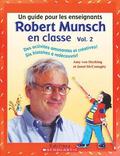 Robert Munsch En Classe: Vol. 2: Un Guide Pour Les Enseignants