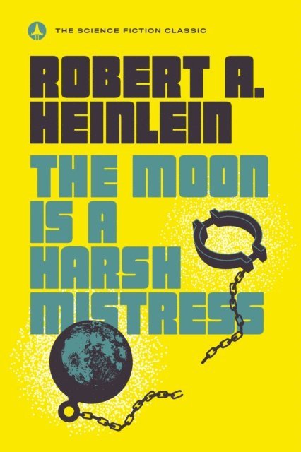 Robert A. Heinlein - Moon Is a Harsh Mistress, E-bok