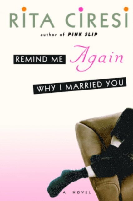 Rita Ciresi - Remind Me Again Why I Married You, E-bok