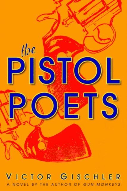 Victor Gischler - Pistol Poets, E-bok