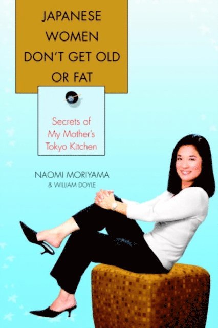 William Doyle, Naomi Moriyama - Japanese Women Don't Get Old or Fat, E-bok