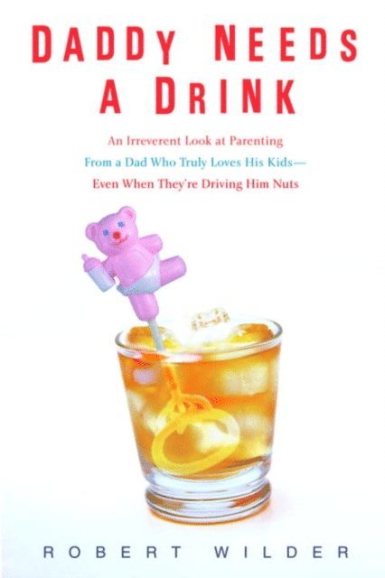 Robert Wilder - Daddy Needs a Drink, E-bok