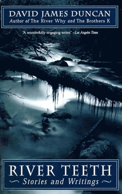 David James Duncan - River Teeth, E-bok