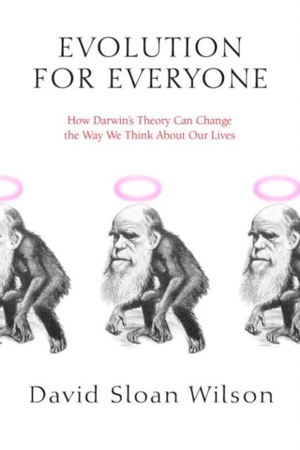 David Sloan Wilson - Evolution for Everyone, E-bok