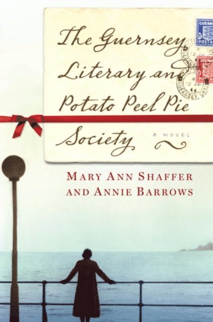 Annie Barrows, Mary Ann Shaffer - Guernsey Literary and Potato Peel Pie Society, E-bok