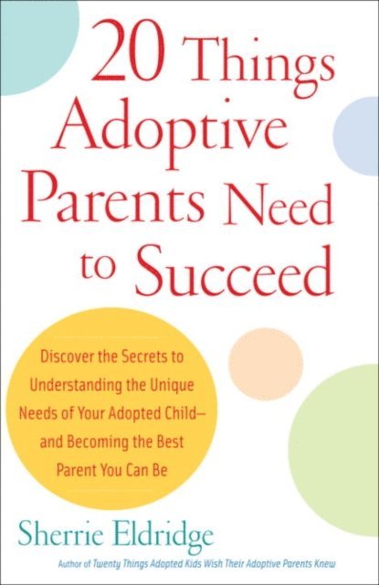 Sherrie Eldridge - 20 Things Adoptive Parents Need to Succeed, E-bok. Tillgänglighet: Lägg i varukorg